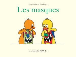 Livre Tromboline et Foulbazar Les masques de Claude Ponti  l15.6xH11.7cm